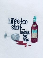 "Life's Too Short..." to drink wine.